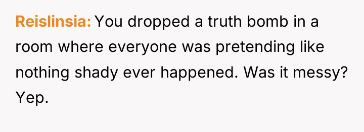 Reislinsia You dropped a truth bomb in a room where...