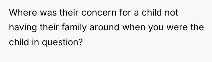 Where was their concern for a child not having their...