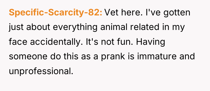 Specific-Scarcity-82 Vet here. I've gotten just about everything animal related...