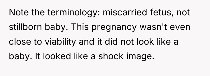 Note the terminology: miscarried fetus, not stillborn baby. This pregnancy...
