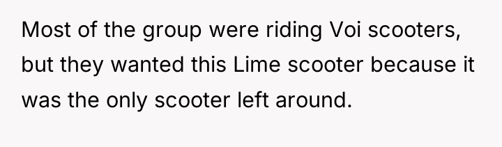 Most of the group were riding Voi scooters, but they...