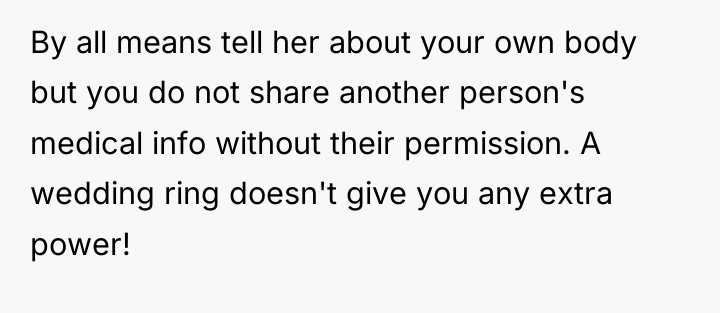 By all means tell her about your own body but...