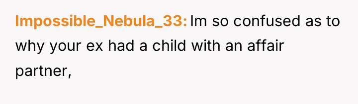 Impossible_Nebula_33 Im so confused as to why your ex had...