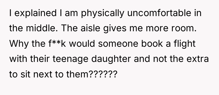 I explained I am physically uncomfortable in the middle. The...