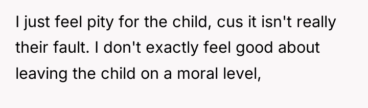 I just feel pity for the child, cus it isn't...