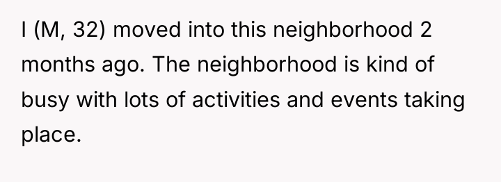 I (M, 32) moved into this neighborhood 2 months ago....