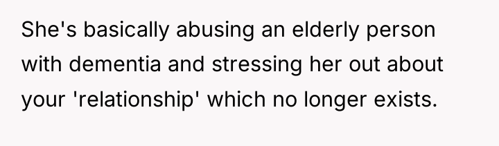 She's basically abusing an elderly person with dementia and stressing...