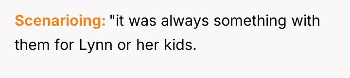Scenarioing "it was always something with them for Lynn or...