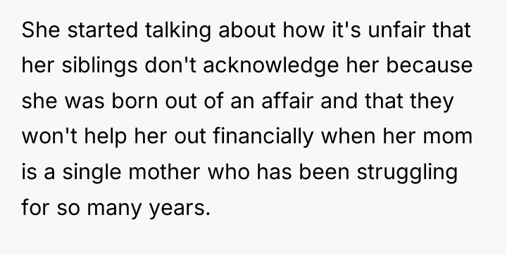She started talking about how it's unfair that her siblings...