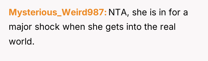 Mysterious_Weird987 NTA, she is in for a major shock when...