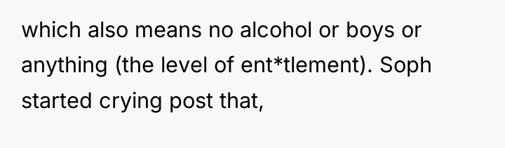 which also means no alcohol or boys or anything (the...