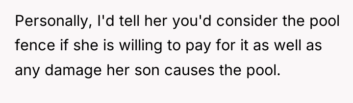 Personally, I'd tell her you'd consider the pool fence if...