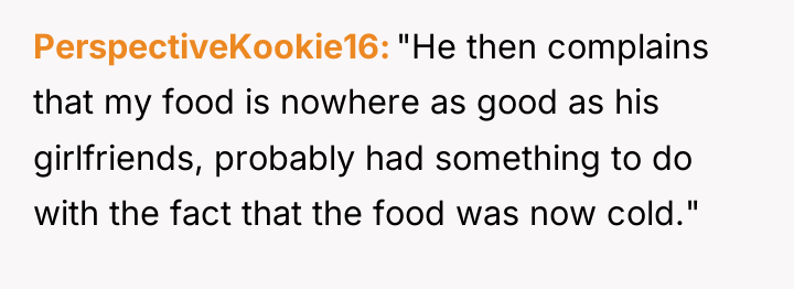 PerspectiveKookie16 "He then complains that my food is nowhere as...