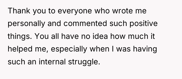 Thank you to everyone who wrote me personally and commented...