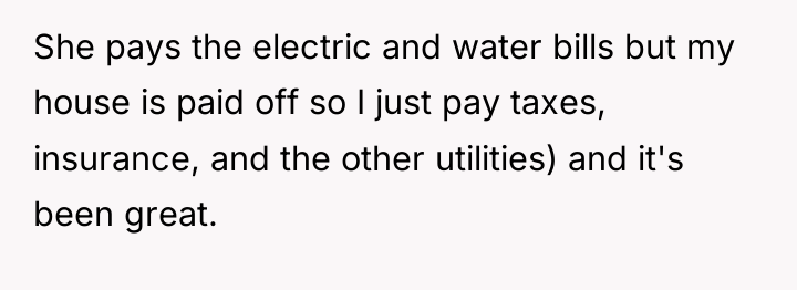 She pays the electric and water bills but my house...
