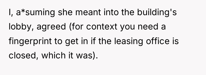 I, a*suming she meant into the building's lobby, agreed (for...