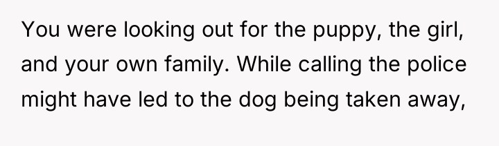 You were looking out for the puppy, the girl, and...