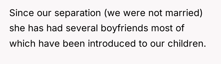 Since our separation (we were not married) she has had...