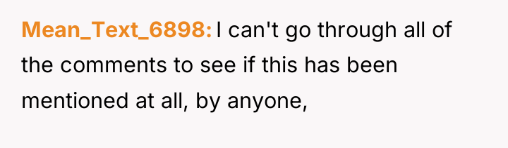 Mean_Text_6898 I can't go through all of the comments to...