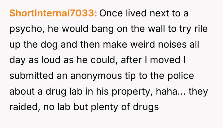 ShortInternal7033 Once lived next to a psycho, he would bang...