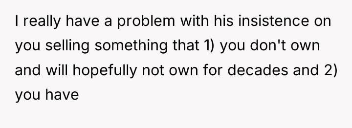 I really have a problem with his insistence on you...