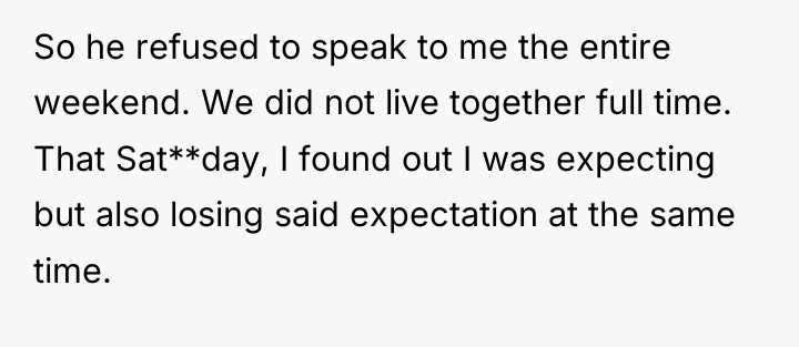 So he refused to speak to me the entire weekend....