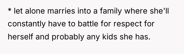 * let alone marries into a family where she'll constantly...