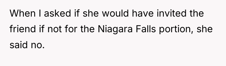 When I asked if she would have invited the friend...