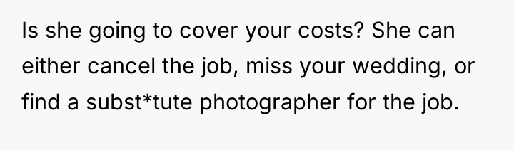 Is she going to cover your costs? She can either...
