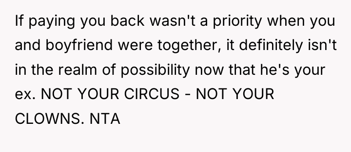 If paying you back wasn't a priority when you and...
