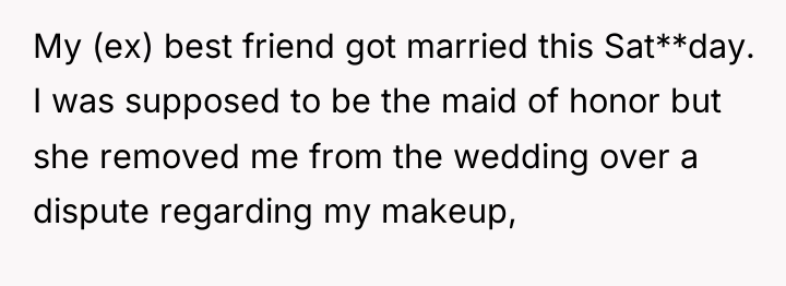 My (ex) best friend got married this Sat**day. I was...