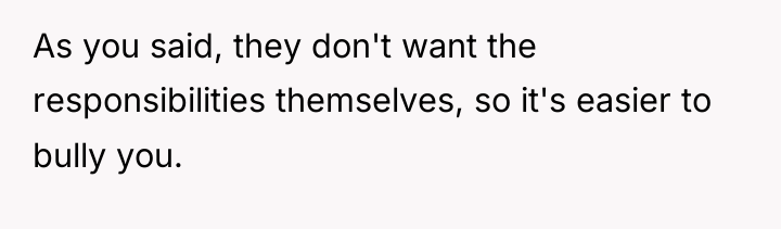 As you said, they don't want the responsibilities themselves, so...
