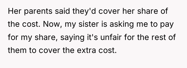 Her parents said they'd cover her share of the cost....