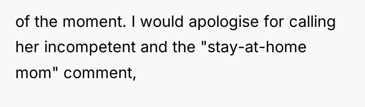 of the moment. I would apologise for calling her incompetent...