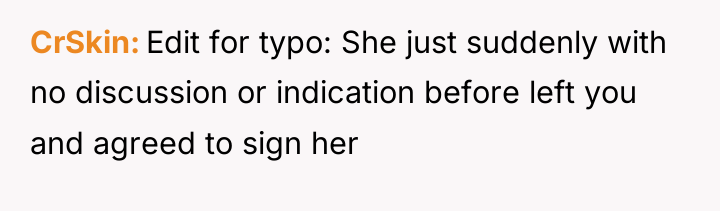 CrSkin Edit for typo: She just suddenly with no discussion...