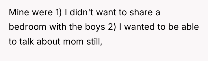Mine were 1) I didn't want to share a bedroom...