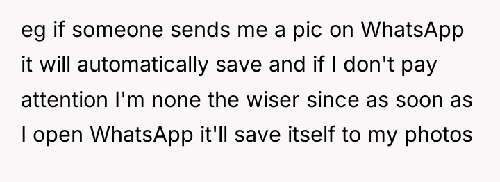 eg if someone sends me a pic on WhatsApp it...