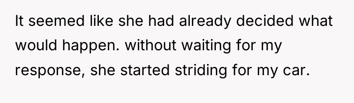 It seemed like she had already decided what would happen....
