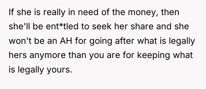 If she is really in need of the money, then...