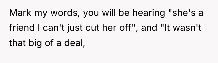 Mark my words, you will be hearing "she's a friend...