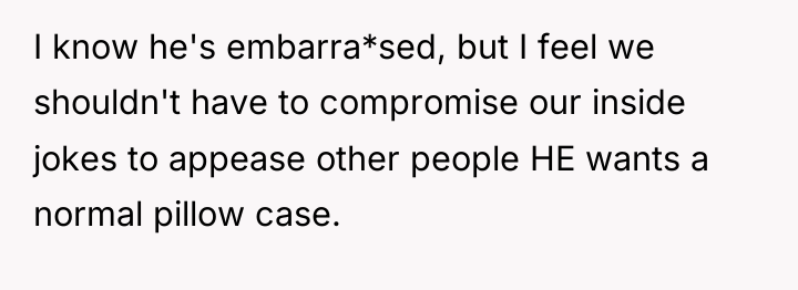 I know he's embarra*sed, but I feel we shouldn't have...