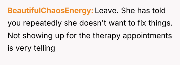 BeautifulChaosEnergy Leave. She has told you repeatedly she doesn't want...