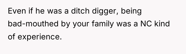 Even if he was a ditch digger, being bad-mouthed by...
