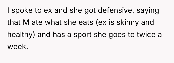 I spoke to ex and she got defensive, saying that...