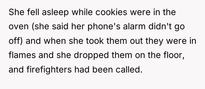 She fell asleep while cookies were in the oven (she...