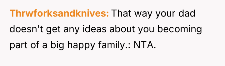 Thrwforksandknives That way your dad doesn't get any ideas about...