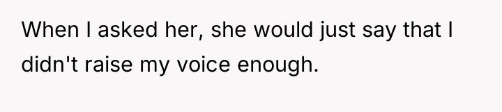 When I asked her, she would just say that I...