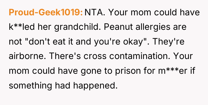 Proud-Geek1019 NTA. Your mom could have k**led her grandchild. Peanut...