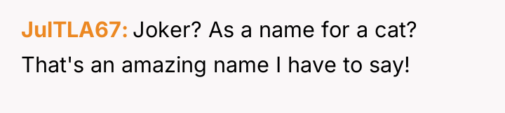 JulTLA67 Joker? As a name for a cat? That's an...
