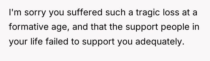 I'm sorry you suffered such a tragic loss at a...
